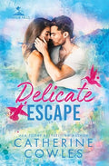Delicate Escape by Catherine Cowles (Sparrow Falls 2)